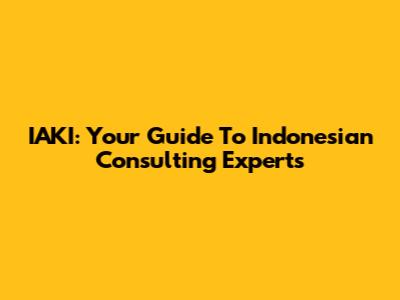 IAKI: Your Guide To Indonesian Consulting Experts