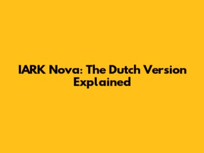 IARK Nova: The Dutch Version Explained