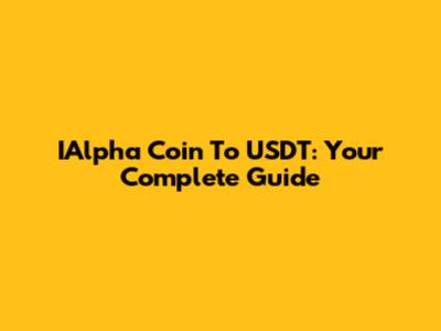 IAlpha Coin To USDT: Your Complete Guide