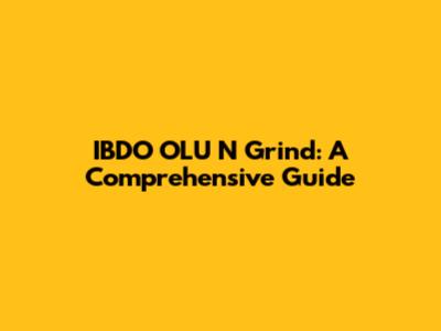 IBDO OLU N Grind: A Comprehensive Guide