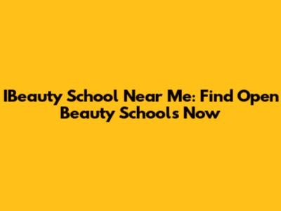 IBeauty School Near Me: Find Open Beauty Schools Now