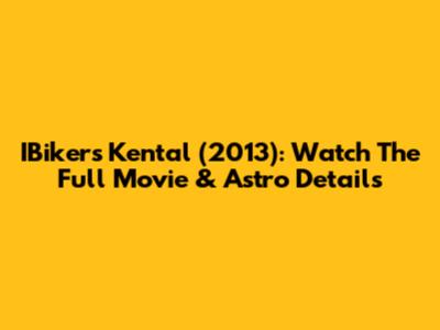 IBikers Kental (2013): Watch The Full Movie & Astro Details