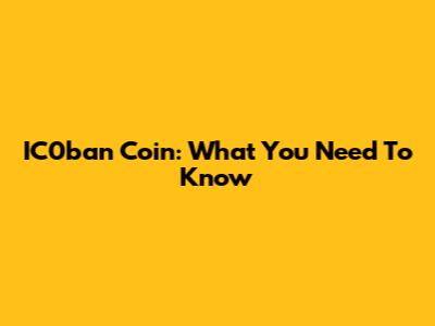 IC0ban Coin: What You Need To Know
