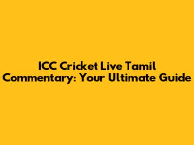 ICC Cricket Live Tamil Commentary: Your Ultimate Guide