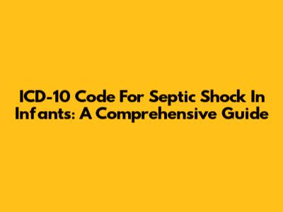 ICD-10 Code For Septic Shock In Infants: A Comprehensive Guide