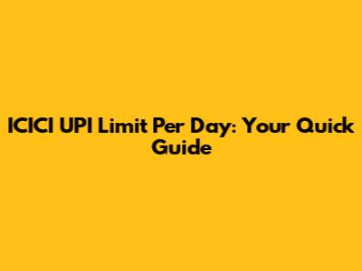 ICICI UPI Limit Per Day: Your Quick Guide
