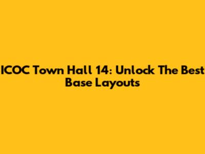 ICOC Town Hall 14: Unlock The Best Base Layouts