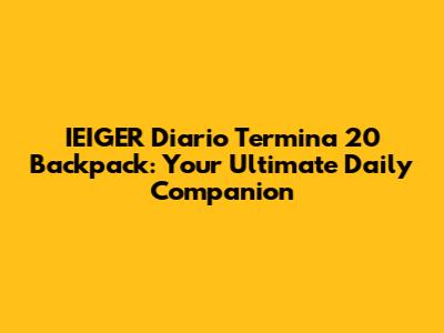 IEIGER Diario Termina 20 Backpack: Your Ultimate Daily Companion
