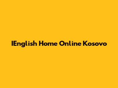 IEnglish Home Online Kosovo