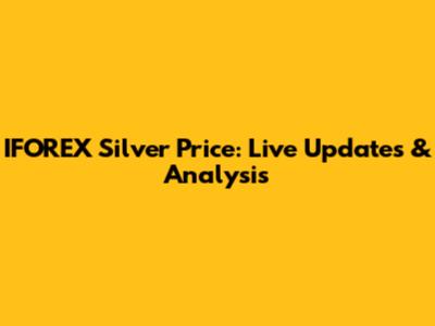 IFOREX Silver Price: Live Updates & Analysis