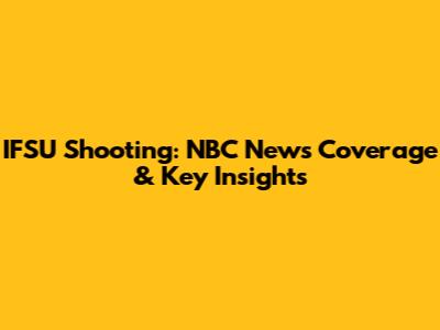 IFSU Shooting: NBC News Coverage & Key Insights
