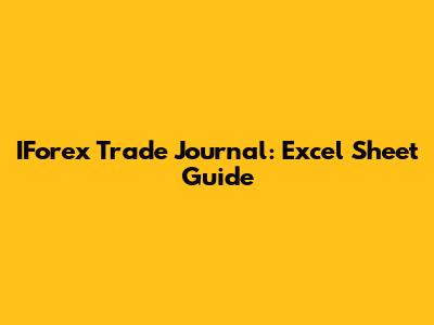 IForex Trade Journal: Excel Sheet Guide