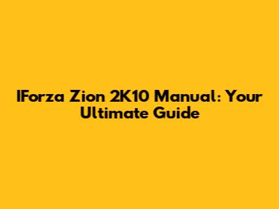 IForza Zion 2K10 Manual: Your Ultimate Guide