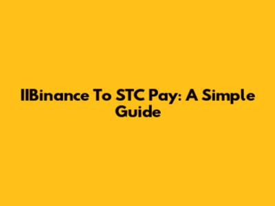 IIBinance To STC Pay: A Simple Guide