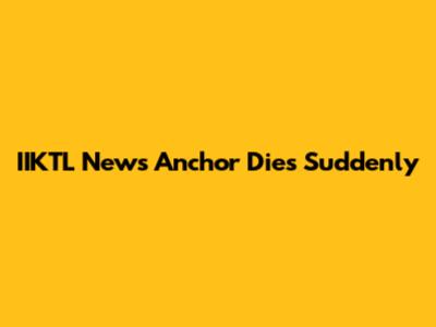 IIKTL News Anchor Dies Suddenly