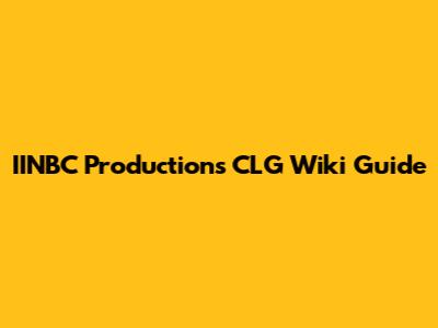 IINBC Productions CLG Wiki Guide