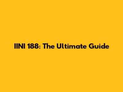 IINI 188: The Ultimate Guide