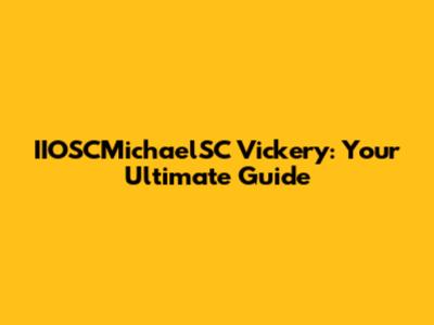 IIOSCMichaelSC Vickery: Your Ultimate Guide