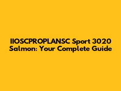 IIOSCPROPLANSC Sport 3020 Salmon: Your Complete Guide