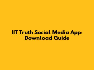 IIT Truth Social Media App: Download Guide