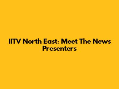 IITV North East: Meet The News Presenters