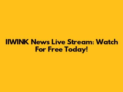 IIWINK News Live Stream: Watch For Free Today!