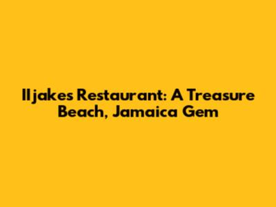 IIjakes Restaurant: A Treasure Beach, Jamaica Gem