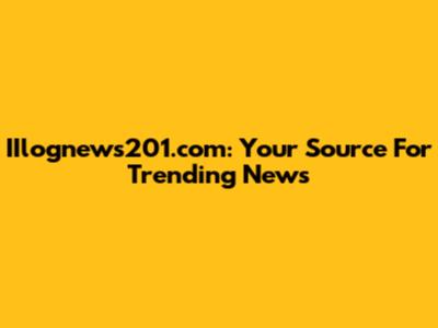 IIlognews201.com: Your Source For Trending News