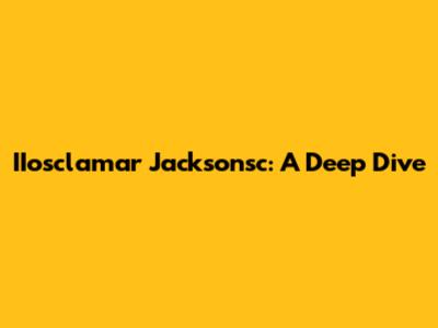 IIosclamar Jacksonsc: A Deep Dive