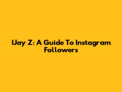 IJay Z: A Guide To Instagram Followers