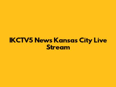 IKCTV5 News Kansas City Live Stream