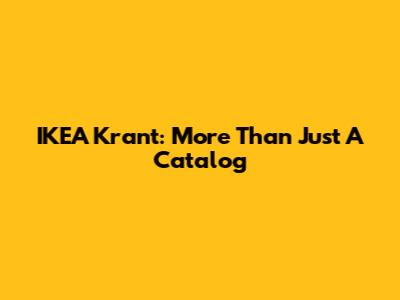 IKEA Krant: More Than Just A Catalog