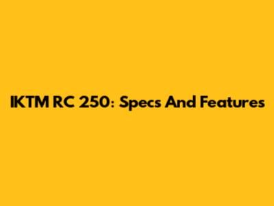 IKTM RC 250: Specs And Features