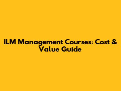 ILM Management Courses: Cost & Value Guide