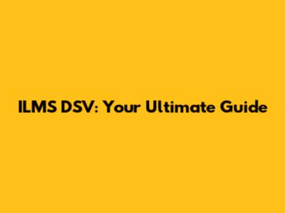 ILMS DSV: Your Ultimate Guide