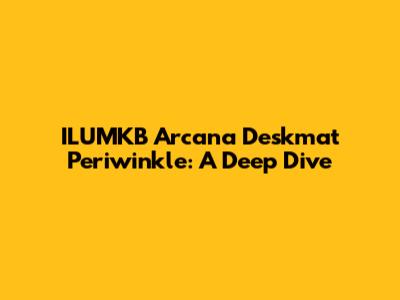 ILUMKB Arcana Deskmat Periwinkle: A Deep Dive