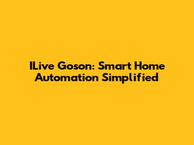 ILive Goson: Smart Home Automation Simplified
