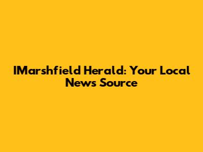 IMarshfield Herald: Your Local News Source