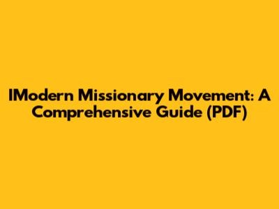 IModern Missionary Movement: A Comprehensive Guide (PDF)