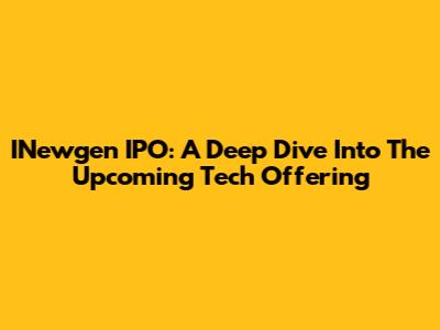 INewgen IPO: A Deep Dive Into The Upcoming Tech Offering