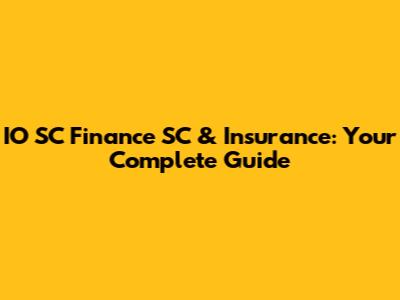 IO SC Finance SC & Insurance: Your Complete Guide