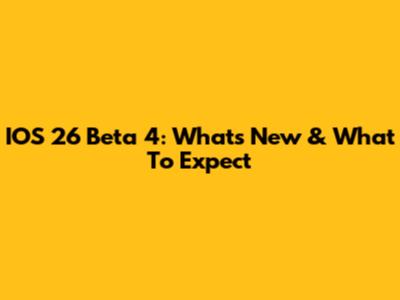 IOS 26 Beta 4: What's New & What To Expect