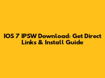 IOS 7 IPSW Download: Get Direct Links & Install Guide