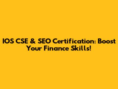 IOS CSE & SEO Certification: Boost Your Finance Skills!