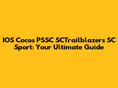IOS Coco's PSSC SCTrailblazers SC Sport: Your Ultimate Guide