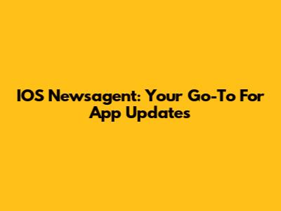 IOS Newsagent: Your Go-To For App Updates
