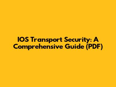 IOS Transport Security: A Comprehensive Guide (PDF)