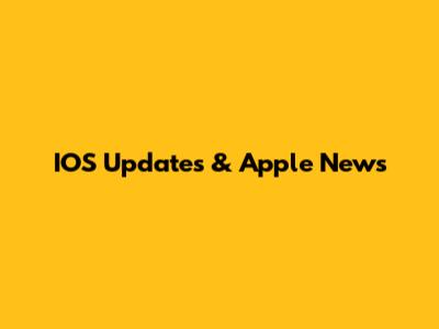 IOS Updates & Apple News