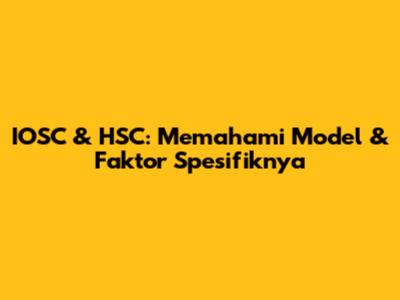 IOSC & HSC: Memahami Model & Faktor Spesifiknya