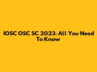 IOSC OSC SC 2023: All You Need To Know